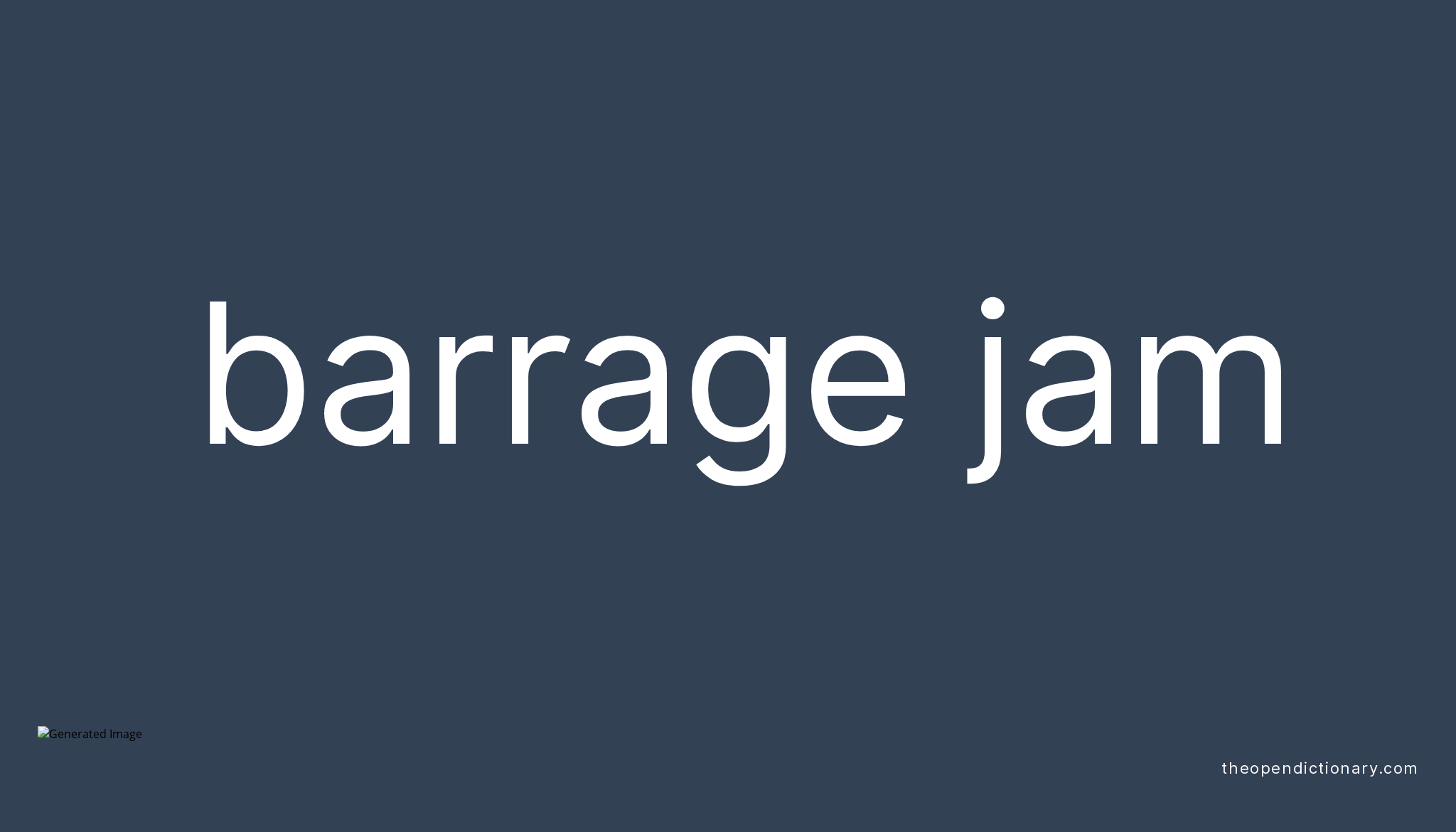 barrage-jam-meaning-of-barrage-jam-definition-of-barrage-jam